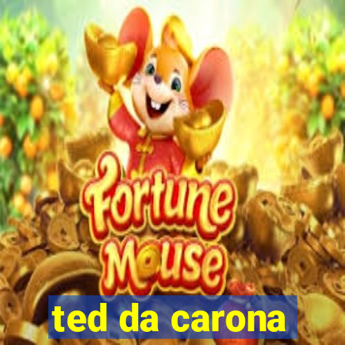 ted da carona